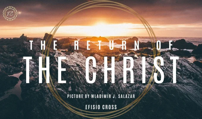 "THE RETURN OF THE CHRIST" | Efisio Cross "THE RETURN OF THE CHRIST" | Efisio Cross